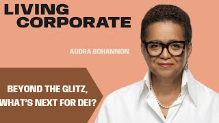Beyond the Glitz, What's  Next for DEI? #livingcorporate #podcast #equity
