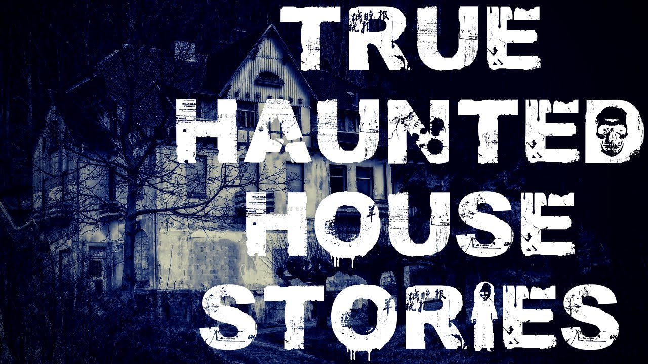 6 True HORRIFYING Haunted House Ghost Stories YouTube 6-true-horrifying-haunted-house-ghost-stories-youtube