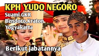 KPH YUDO NEGORO,Suami GKR Bendoro - Jabatan yang di pegang sebagai menantu Sultan Kraton Yogyakarta
