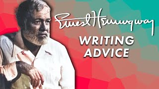 Ernest Hemingway's Writing Tips | WRITING ADVICE FROM FAMOUS AUTHORS