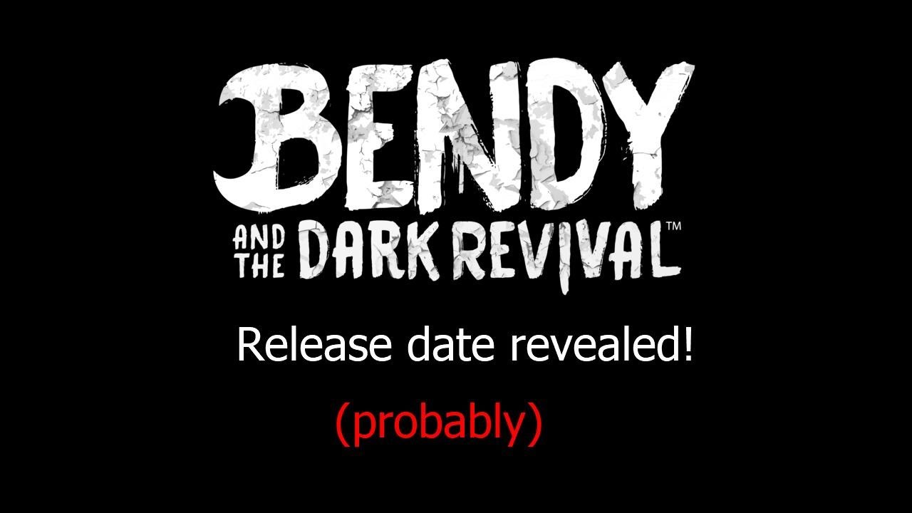 Bendy And The Dark Revival Release Date