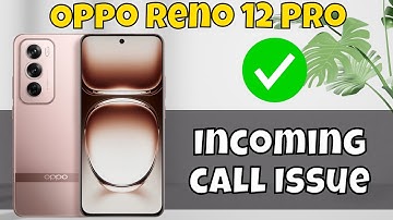 Oppo Reno 12 Pro How to Fix Incoming Call Problem || Incoming call Issue  {new}