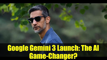 Google Gemini 3 Launch: The AI Game-Changer? | Everything You Need to Know