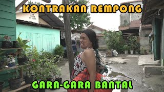 GARA - GARA BANTAL || KONTRAKAN REMPONG EPISODE 235