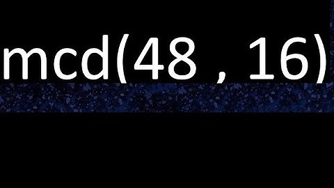 mcd 48 y 16 , maximo comun divisor , mcd(48 , 16) como se halla , ejemplos