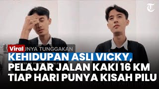 Viral KEHIDUPAN ASLI Pelajar Viral Jalan Kaki 16 Km Tiap Hari ke Sekolah, Vicky Punya Kisah Pil
