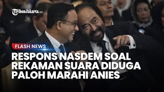 Beredar Rekaman Suara Diduga Surya Paloh Marahi Anies Baswedan, NasDem Langsung Klarifikasi