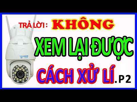 Trả Lời Những Lỗi Không Xem Lại Được Camera – Cách Khắc Phục Những Lỗi Camera – PhongHD