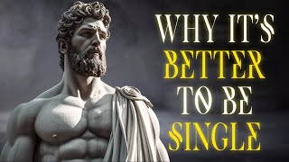 Why It's BETTER to Be SINGLE | STOIC INSIGHTS on The BENEFITS of SINGLE LIFE#stoicwisdom #stoicism