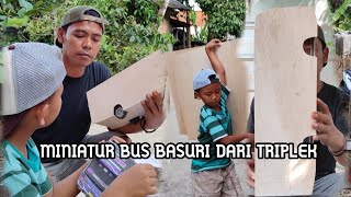 MEMBUAT MINIATUR BUS BASURI DARI BAHAN TRIPLEK!!