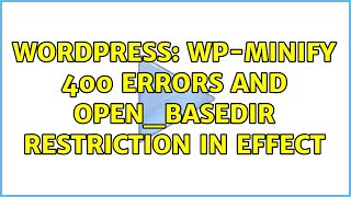 Wordpress: WP-Minify 400 errors and open_basedir restriction in effect