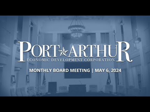 Port Arthur EDC | May 6, 2024 Meeting