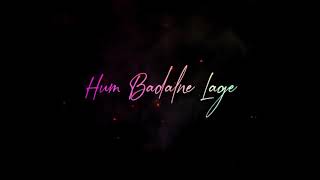 Hasi ban gaye |Hum badalne lage| Black Screen Lyrics Status