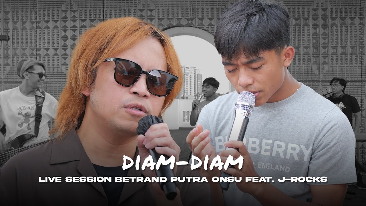 DIAM-DIAM | BETRAND PUTRA ONSU FEAT. J-ROCKS (Live Session)
