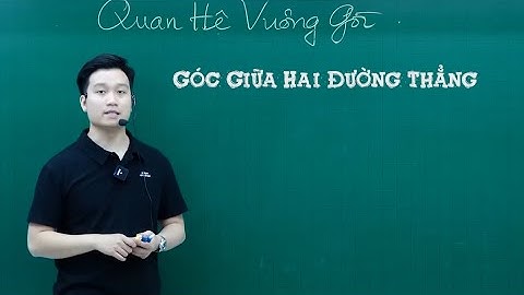 TÍNH GÓC GIỮA HAI ĐƯỜNG THẲNG - TOÁN HÌNH 11 - Thầy Nguyễn Quốc Chí