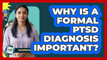 Why Is A Formal PTSD Diagnosis Important?