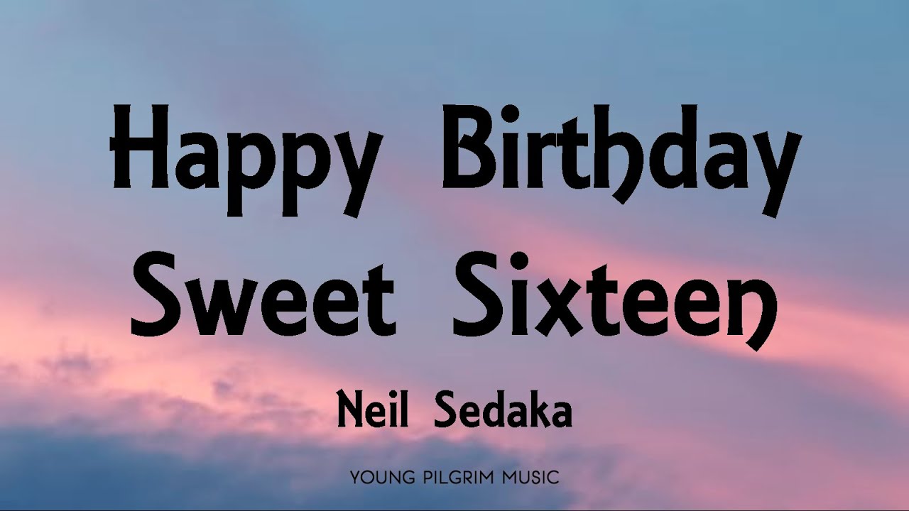 Neil Sedaka - Happy Birthday, Sweet Sixteen (Lyrics)