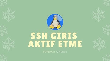 Linux sunucu üzerinde SSH Ayarlarını Aktif Etme Ve Bağlanma