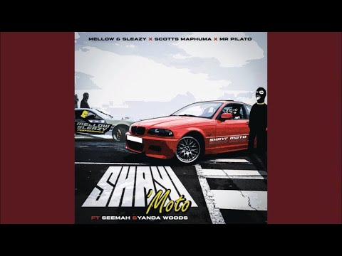 Mellow & Sleazy, Scotts Maphuma & Mr Pilato   Shayi’Moto Official Audio feat  Seemah & Yanda Woods