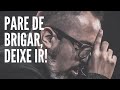 PARE DE BRIGAR DEIXE IR! - DIEGO MENIN | SERMÃO