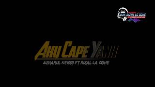 Lagu Joget Aku Cape Yank Remixazharul Kenzo ft rizal La Odhe