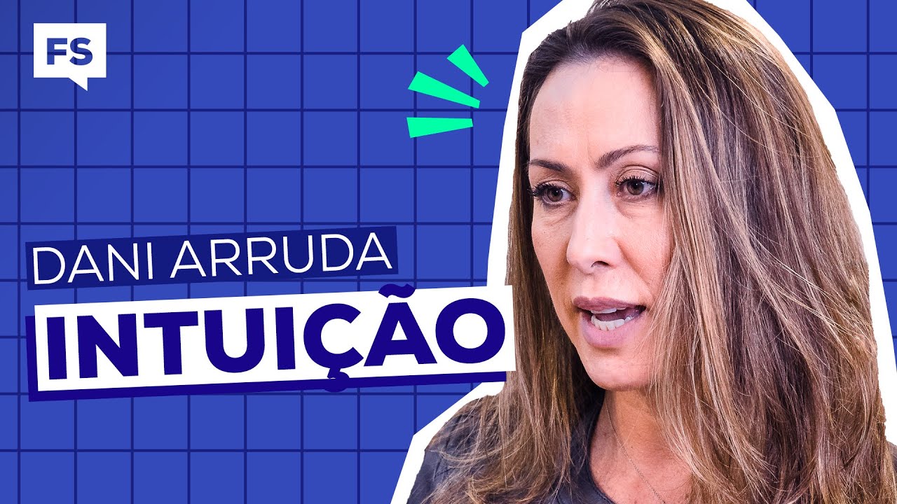 Investir em um negócio pela intuição? feat. Dani Arruda | FS Talks