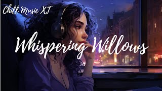 Whispering Willows | Deep Chill Music