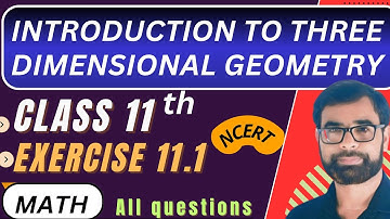 Class 11 Maths Chapter 11 — Introduction to 3D Geometry | Exercise 11.1 Solutions | By Shaheen PCME