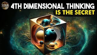 Think like THIS and your reality will shift (4th dimensional thinking is the secret)