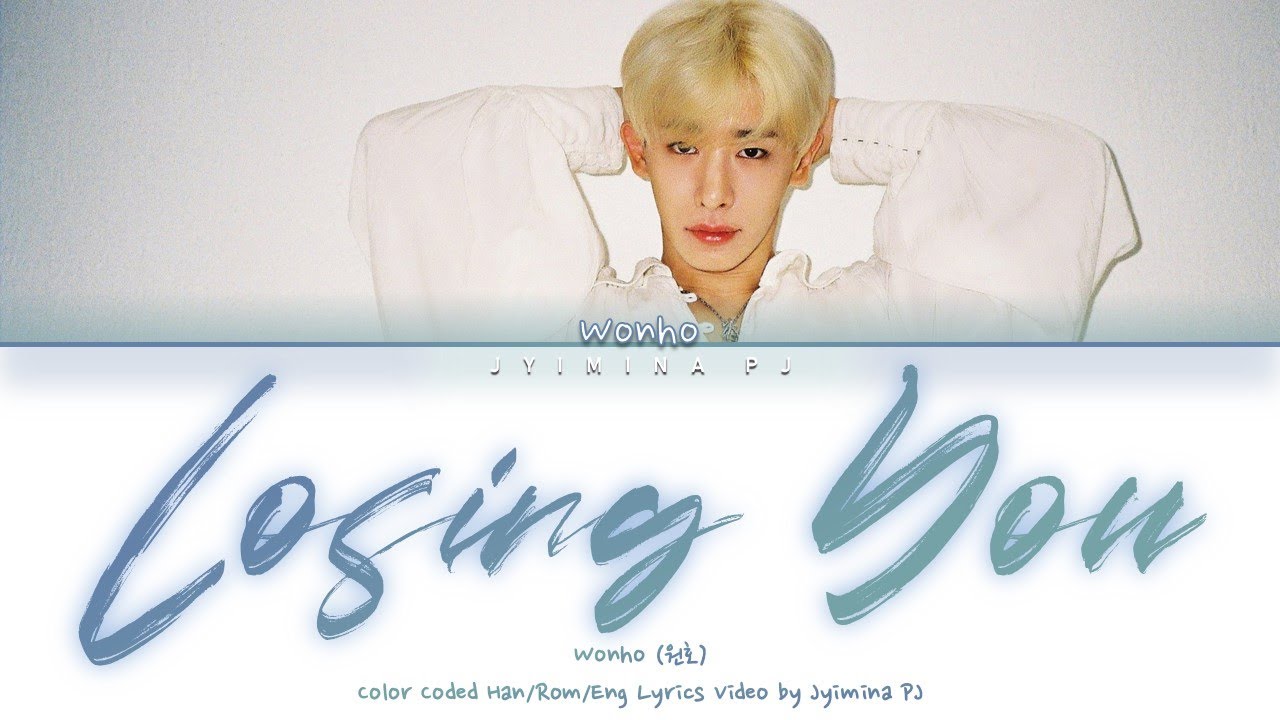 Wonho (원호) 'Losing You' Lyrics (Color Coded_Eng_Han) YouTube Music