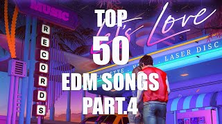 Top 50 EDM Songs Part.4 Reup