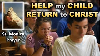 Prayer for My Children to RETURN to CHRIST - St. Monica Prayer
