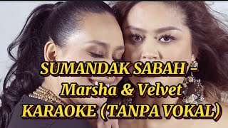 Sumandak Sabah - Marsha & Velvet KARAOKE (Tanpa Vokal)