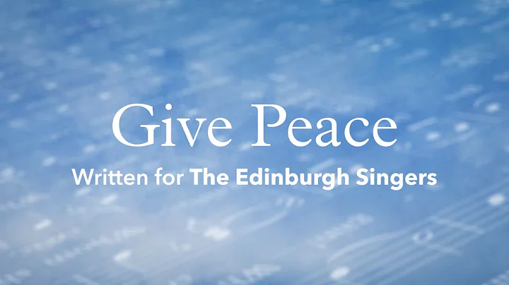 The Edinburgh Singers: Give Peace - Alistair Digges