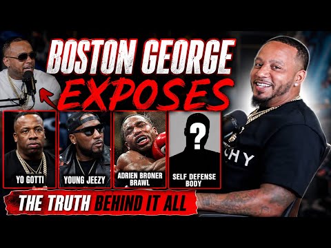 Boston George EXPOSES Self Defense Body, Adrien Broner Brawl, Yo Gotti & Young Jeezy Relationship 