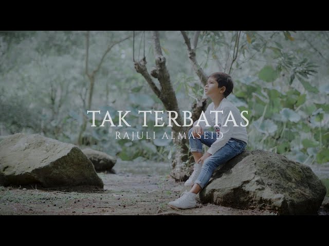 Tak Terbatas - Rajuli Almaseid (Official Video) class=