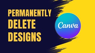 How to Permanently Delete Designs in Canva