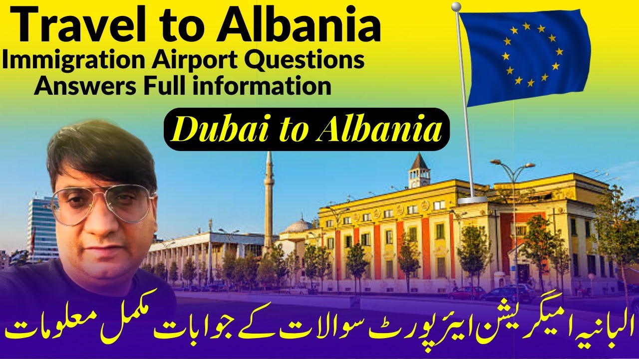 Travel to Albania Dubai to Tirana Albania Immigration Airport