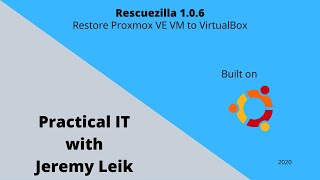 Rescuezilla Part 7: Restore Proxmox VM to VirtualBox (2020) | Practical IT with Jeremy Leik