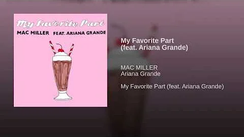 Mac Miller ft Ariana Grande - My Favorite Part (Audio+Lyrics)
