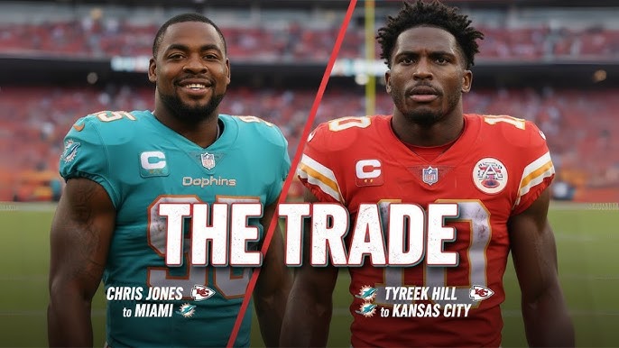 EARTHQUAKE IN NFL: MIAMI ACQUIRES CHRIS JONES; KC REGAINS TYREEK HILL IN  HISTORIC SWAP