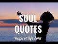 Soul quotes that will inspire you