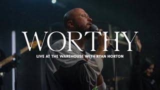 WORTHY | Ryan Horton ft. Andrea Santillano & Antoinette Saavedra