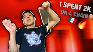 I Went To Mexico And Spent 2,000 Dollars On A Chain