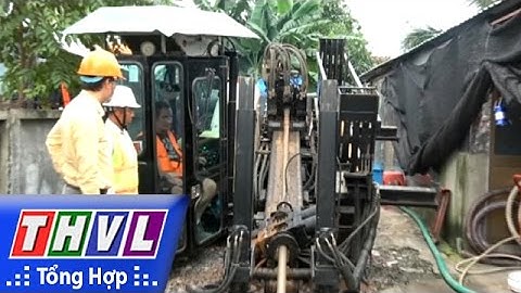 THVL | Người đưa tin 24g: Ứng dụng công nghệ khoan ngầm tránh kẹt xe ở Bình Dương