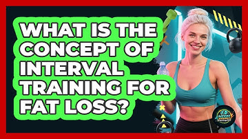 What Is The Concept Of Interval Training For Fat Loss? - High Energy Training Hub