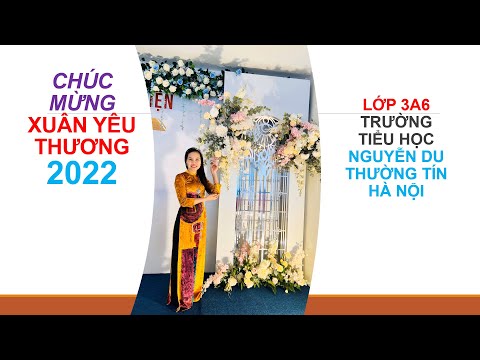 Video CHÚC MỪNG XUÂN YÊU THƯƠNG 2022 - LỚP 3A6 TRƯỜNG TIỂU... - youtube