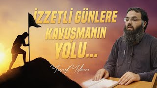 İzzetli Günlere Kavuşmanın Yolu...
