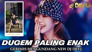 DUGEM PALING ENAK ‼️ DJ GERIMIS MENGUNDANG NEW DJ DEFU 2023