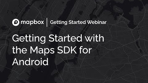 Getting Started with the Maps SDK for Android - Basics